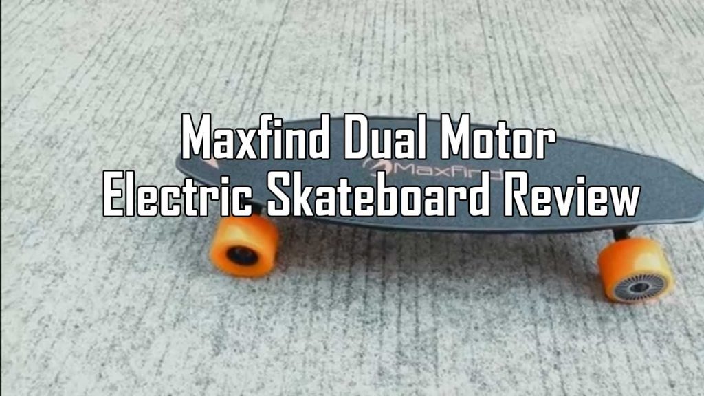 Maxfind Dual Motor Electric Skateboard Review